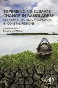 Title: Experiencing Climate Change in Bangladesh: Vulnerability and Adaptation in Coastal Regions, Author: Salim Momtaz