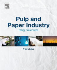 Title: Pulp and Paper Industry: Energy Conservation, Author: Pratima Bajpai Ph.D.