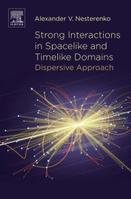 Title: Strong Interactions in Spacelike and Timelike Domains: Dispersive Approach, Author: Alexander V. Nesterenko