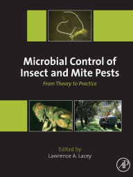 Title: Microbial Control of Insect and Mite Pests: From Theory to Practice, Author: Lawrence A. Lacey