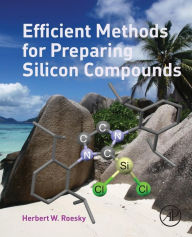 Title: Efficient Methods for Preparing Silicon Compounds, Author: Herbert W Roesky