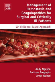 Title: Management of Hemostasis and Coagulopathies for Surgical and Critically Ill Patients: An Evidence-Based Approach, Author: Ferial Ghazoul