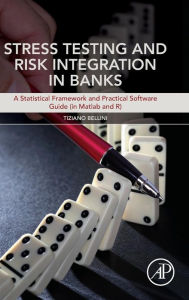 Title: Stress Testing and Risk Integration in Banks: A Statistical Framework and Practical Software Guide (in Matlab and R), Author: Tiziano Bellini