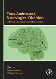 Title: Trace Amines and Neurological Disorders: Potential Mechanisms and Risk Factors, Author: Tahira Farooqui