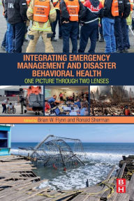 Title: Integrating Emergency Management and Disaster Behavioral Health: One Picture through Two Lenses, Author: Brian Flynn