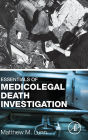 Essentials of Medicolegal Death Investigation