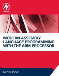 Books online for free no download Modern Assembly Language Programming with the ARM Processor (English literature) by Larry Pyeatt 9780128036983 CHM PDB