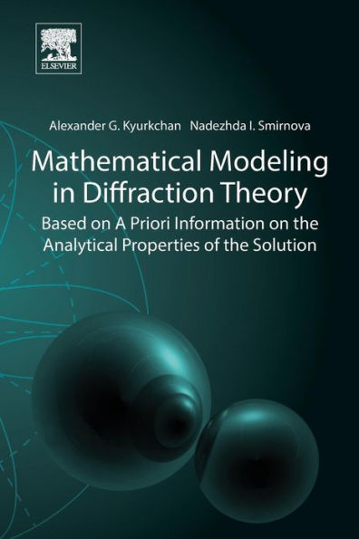 Mathematical Modeling in Diffraction Theory: Based on A Priori Information on the Analytical Properties of the Solution