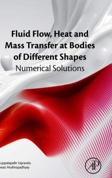 Fluid Flow, Heat and Mass Transfer at Bodies of Different Shapes: Numerical Solutions