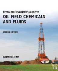 Title: Petroleum Engineer's Guide to Oil Field Chemicals and Fluids / Edition 2, Author: Johannes Fink