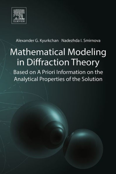 Mathematical Modeling in Diffraction Theory: Based on A Priori Information on the Analytical Properties of the Solution