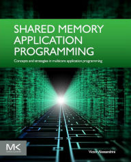 Free downloadable pdf e books Shared Memory Application Programming: Concepts and Strategies in Multicore Application Programming