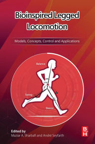 Title: Bioinspired Legged Locomotion: Models, Concepts, Control and Applications, Author: Maziar Ahmad Sharbafi