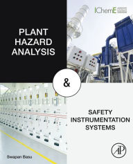 Title: Plant Hazard Analysis and Safety Instrumentation Systems, Author: Swapan Basu