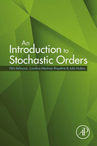 Title: An Introduction to Stochastic Orders, Author: Felix Belzunce