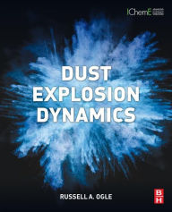 Title: Dust Explosion Dynamics, Author: Russell A. Ogle