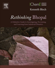 Title: Rethinking Bhopal: A Definitive Guide to Investigating, Preventing, and Learning from Industrial Disasters, Author: Kenneth Bloch