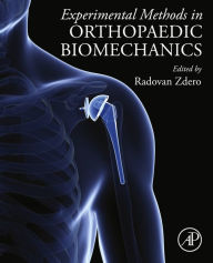 Title: Experimental Methods in Orthopaedic Biomechanics, Author: Radovan Zdero