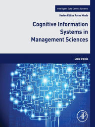 Title: Cognitive Information Systems in Management Sciences, Author: Lidia Dominika Ogiela