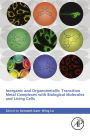 Inorganic and Organometallic Transition Metal Complexes with Biological Molecules and Living Cells