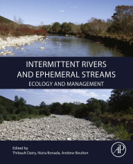 Title: Intermittent Rivers and Ephemeral Streams: Ecology and Management, Author: Thibault Datry