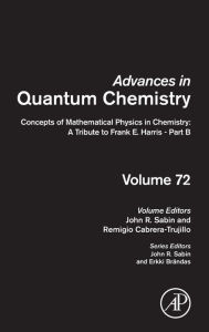 Title: Concepts of Mathematical Physics in Chemistry: A Tribute to Frank E. Harris - Part B, Author: John R. Sabin