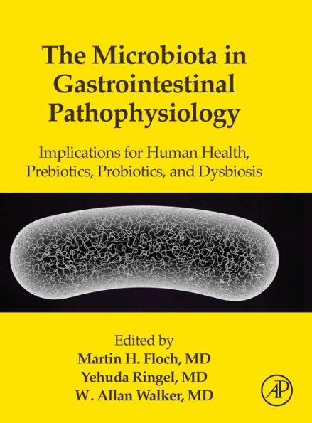 The Microbiota in Gastrointestinal Pathophysiology: Implications for Human Health, Prebiotics, Probiotics, and Dysbiosis