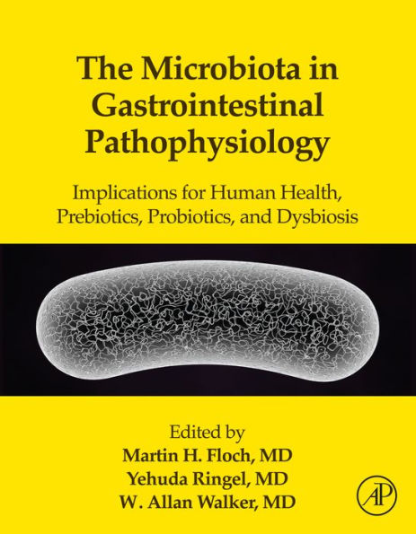 The Microbiota in Gastrointestinal Pathophysiology: Implications for Human Health, Prebiotics, Probiotics, and Dysbiosis