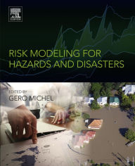 Title: Risk Modeling for Hazards and Disasters, Author: Gero Michel