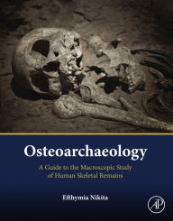 Title: Osteoarchaeology: A Guide to the Macroscopic Study of Human Skeletal Remains, Author: Efthymia Nikita