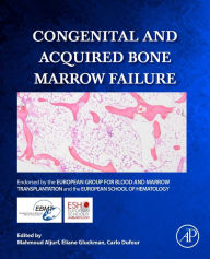 Title: Congenital and Acquired Bone Marrow Failure, Author: Mahmoud Deeb Aljurf