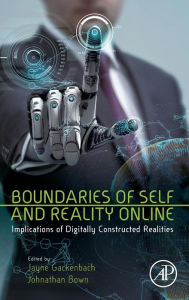 Title: Boundaries of Self and Reality Online: Implications of Digitally Constructed Realities, Author: Jayne Gackenbach