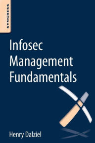 Title: Infosec Management Fundamentals, Author: Henry Dalziel