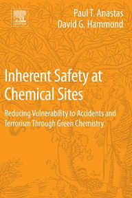 Title: Inherent Safety at Chemical Sites: Reducing Vulnerability to Accidents and Terrorism Through Green Chemistry, Author: Paul T Anastas