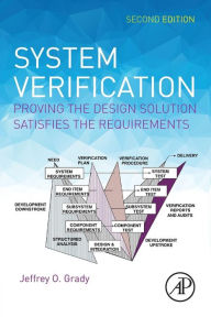 Title: System Verification: Proving the Design Solution Satisfies the Requirements / Edition 2, Author: Jeffrey O. Grady