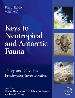 Thorp and Covich's Freshwater Invertebrates: Volume 5: Keys to Neotropical and Antarctic Fauna / Edition 4