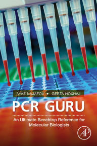 Title: PCR Guru: An Ultimate Benchtop Reference for Molecular Biologists, Author: Ayaz Najafov