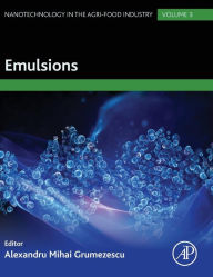 Emulsions: Nanotechnology in the Food Industry Volume 3