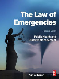 Title: The Law of Emergencies: Public Health and Disaster Management, Author: Nan D. Hunter