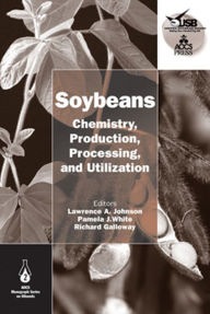 Title: Soybeans: Chemistry, Production, Processing, and Utilization, Author: Lawrence A. Johnson