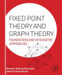 Fixed Point Theory and Graph Theory: Foundations and Integrative Approaches