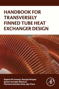 Title: Handbook for Transversely Finned Tube Heat Exchanger Design, Author: Eugene Pis'mennyi
