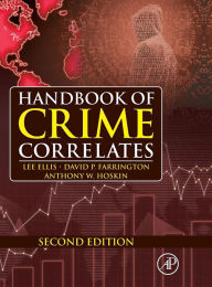 Title: Handbook of Crime Correlates / Edition 2, Author: Lee Ellis