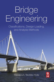 Title: Bridge Engineering: Classifications, Design Loading, and Analysis Methods, Author: Weiwei Lin