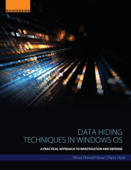 Title: Data Hiding Techniques in Windows OS: A Practical Approach to Investigation and Defense, Author: Nihad Ahmad Hassan