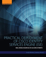 Free rapidshare download ebooks Practical Deployment of Cisco Identity Services Engine (ISE): Real-World Examples of AAA Deployments by Andy Richter, Jeremy Wood