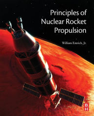 Title: Principles of Nuclear Rocket Propulsion, Author: William J. Emrich Jr.