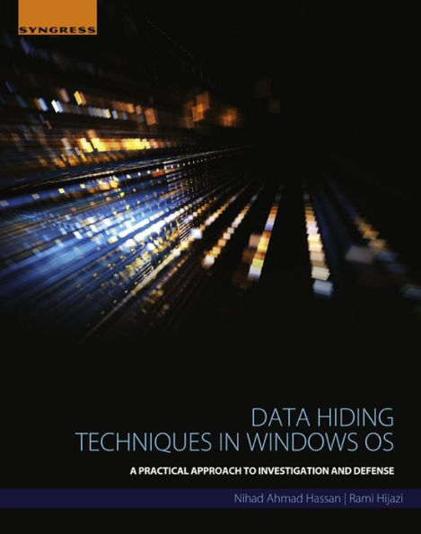 Data Hiding Techniques in Windows OS: A Practical Approach to Investigation and Defense