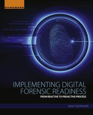 Title: Implementing Digital Forensic Readiness: From Reactive to Proactive Process, Author: Jason Sachowski