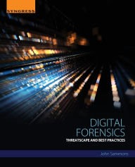 Title: Digital Forensics: Threatscape and Best Practices, Author: John Sammons